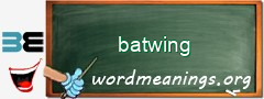 WordMeaning blackboard for batwing